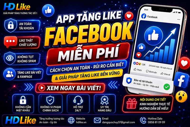 📱 App tăng like Facebook miễn phí: Cách chọn an toàn, rủi ro cần biết và giải pháp tăng like bền vững