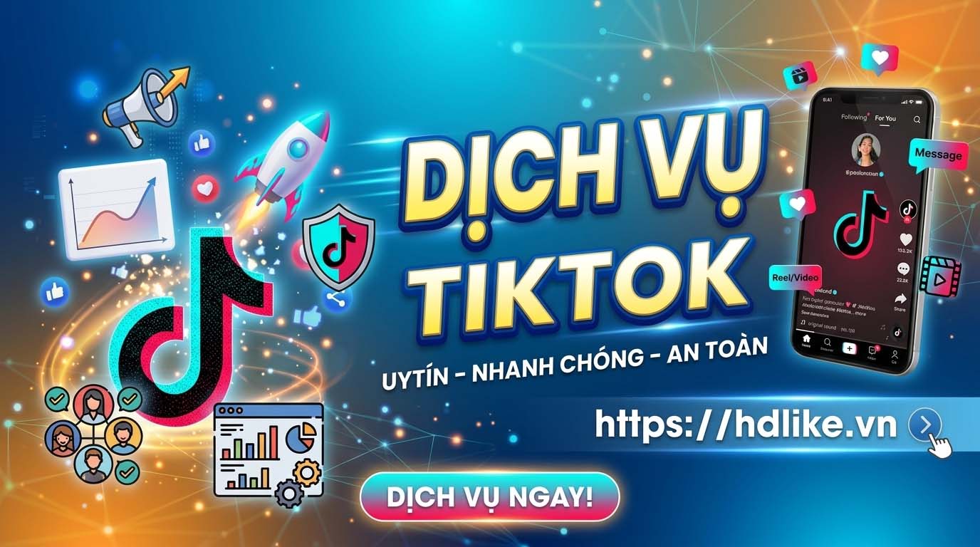 🔥 Dịch vụ Tiktok Chuyên Nghiệp: Bí Quyết Đẩy Kênh Lên Xu Hướng Cùng HDLike